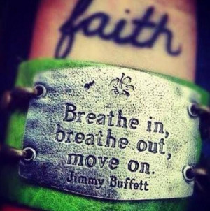 faith breathe in, breathe out, move on.