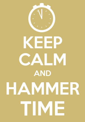Keep Calm And Hammer Time