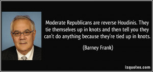 Moderate Republicans are reverse Houdinis. They tie themselves up in ...