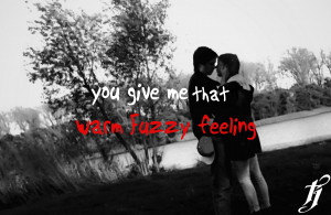 You give me that warm fuzzy feeling quote by DutchPhotoshop