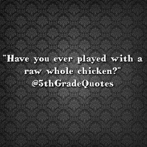 5th Grade Quotes #chicken #playtime