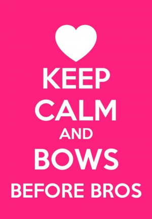 bows before bros quotes