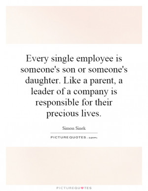 Every single employee is someone's son or someone's daughter. Like a ...