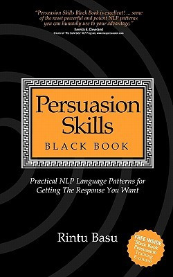 Persuasion Skills Black Book: Practical NLP Language Patterns for ...