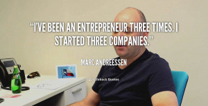 ve been an entrepreneur three times. I started three companies ...