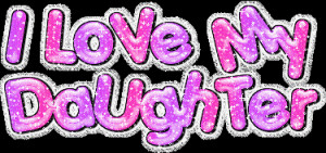 ... photobucket.com/albums/dd1/lettephoenix/sayings/i-love-my-daughter.gif
