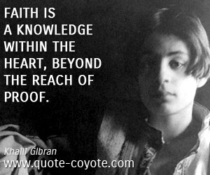 quotes - Faith is a knowledge within the heart, beyond the reach of ...