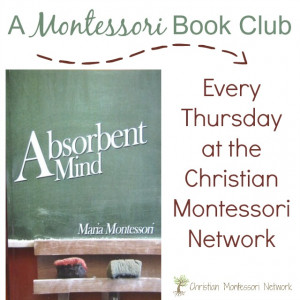 Montessori book club, Absorbent Mind. www.ChristianMontessoriNetwork ...