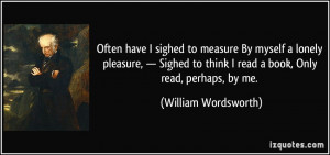 Often have I sighed to measure By myself a lonely pleasure, — Sighed ...