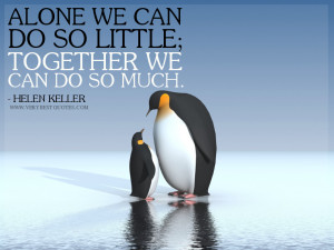 ... we can do so much. – Helen Keller More positive teamwork quotes