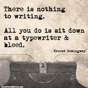 ... down at a typewriter and bleed.