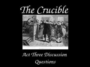 The Crucible Act Three
