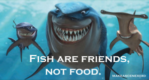 fish are friends not food finding nemo