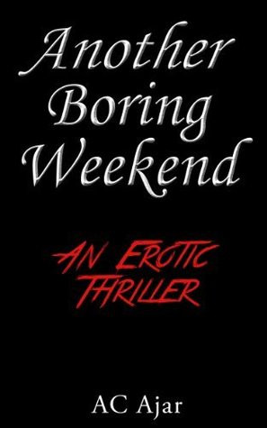 Start by marking “Another Boring Weekend” as Want to Read: