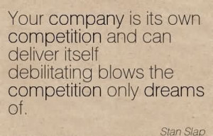 ... Competition And Can Deliver Itself Debilitating Blows The Competition