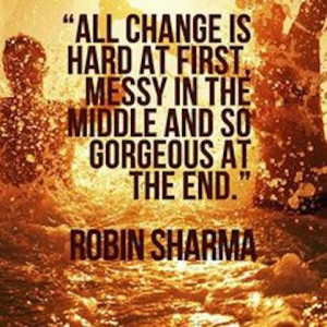 all change is hard at first robin sharma picture quote