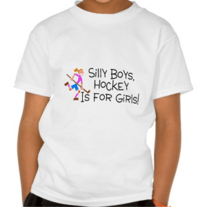 Silly Boys Hockey Is For Girls Tee Shirts