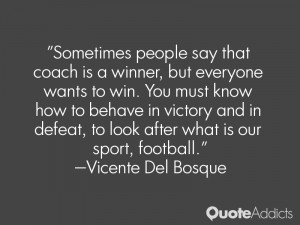 Sometimes people say that coach is a winner, but everyone wants to win ...