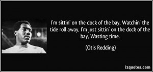 More Otis Redding Quotes