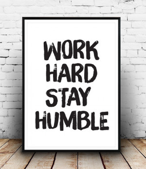 Motivational Poster, Work Hard Stay Humble, Quote print, Wall Art ...