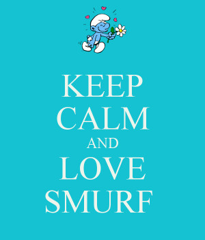 Keep Calm And Smurf Carry