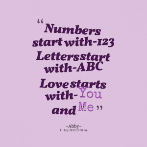 Quotes Picture: numbers start with123 letters start withabc love ...
