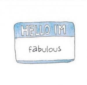 Hello I'm fabulous
