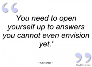 you need to open yourself up to answers