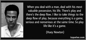 ... at the same time. So play life like it's a game. - Huey Newton