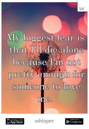not pretty enough for someone to love me. Not Pretty Enough ...