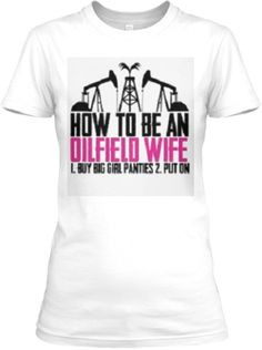 pride oilfield, wife tshirt, woman pride, oilfield wife