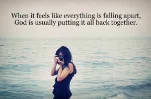 When everything seems like it’s falling apart, that’s when God is ...