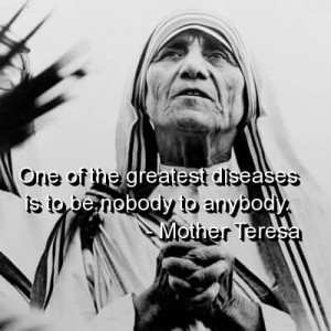 One Of The Greatest Diseases Is To Be Nobody To Anybody