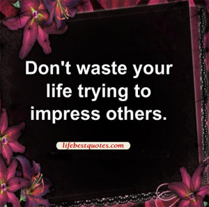 don t waste your life life quotes