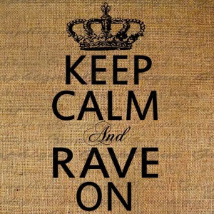 Keep Calm And Rave On