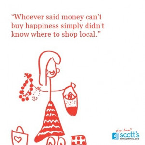 ... money can't buy happiness simply didn't know where to shop local