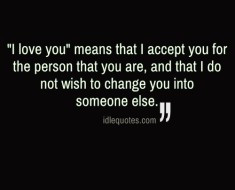 love you means that I accept you for the person that you are