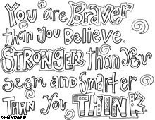 You are braver than you believe, stronger than you seem and smarter ...
