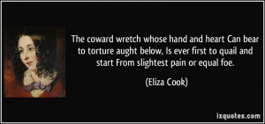 The coward wretch whose hand and heart Can bear to torture aught below ...