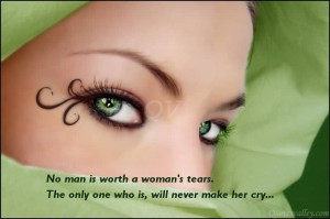 No Man Is Worth A Woman’s Tears. The Only One Who Is, Will Never ...