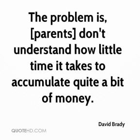 The problem is, [parents] don't understand how little time it takes to ...