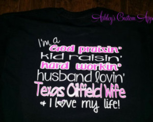 ... husband lovin Texas Oilfield Wife and I love my life. Oilfield Wife