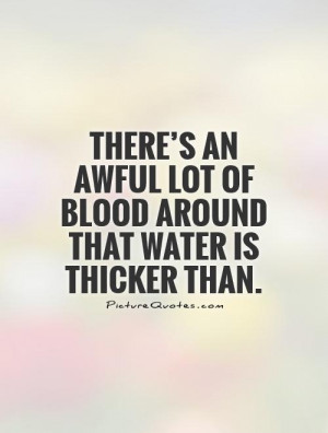 Blood Thicker than Water Quotes
