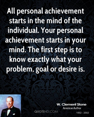 All personal achievement starts in the mind of the individual. Your ...