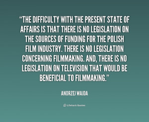 quote-Andrzej-Wajda-the-difficulty-with-the-present-state-of-1-216765 ...