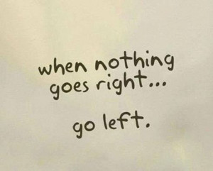 When nothing goes...