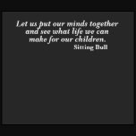 Sitting Bull Put Our Minds Together Quote