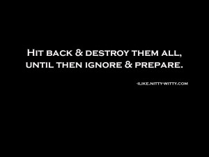 Hit back and destroy them all, until then ignore & prepare.