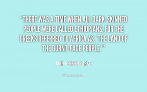 quote-John-Henrik-Clarke-there-was-a-time-when-all-dark-skinned-174496 ...