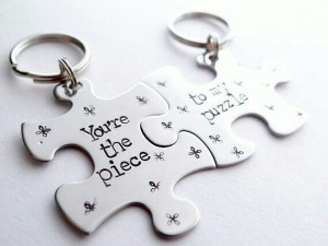 You're the piece to my puzzle.